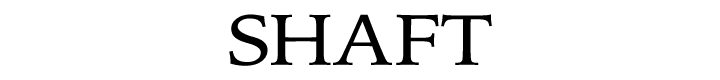 SHAFT